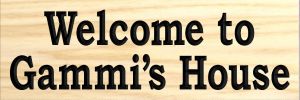 Welcome to Gammi s House sign